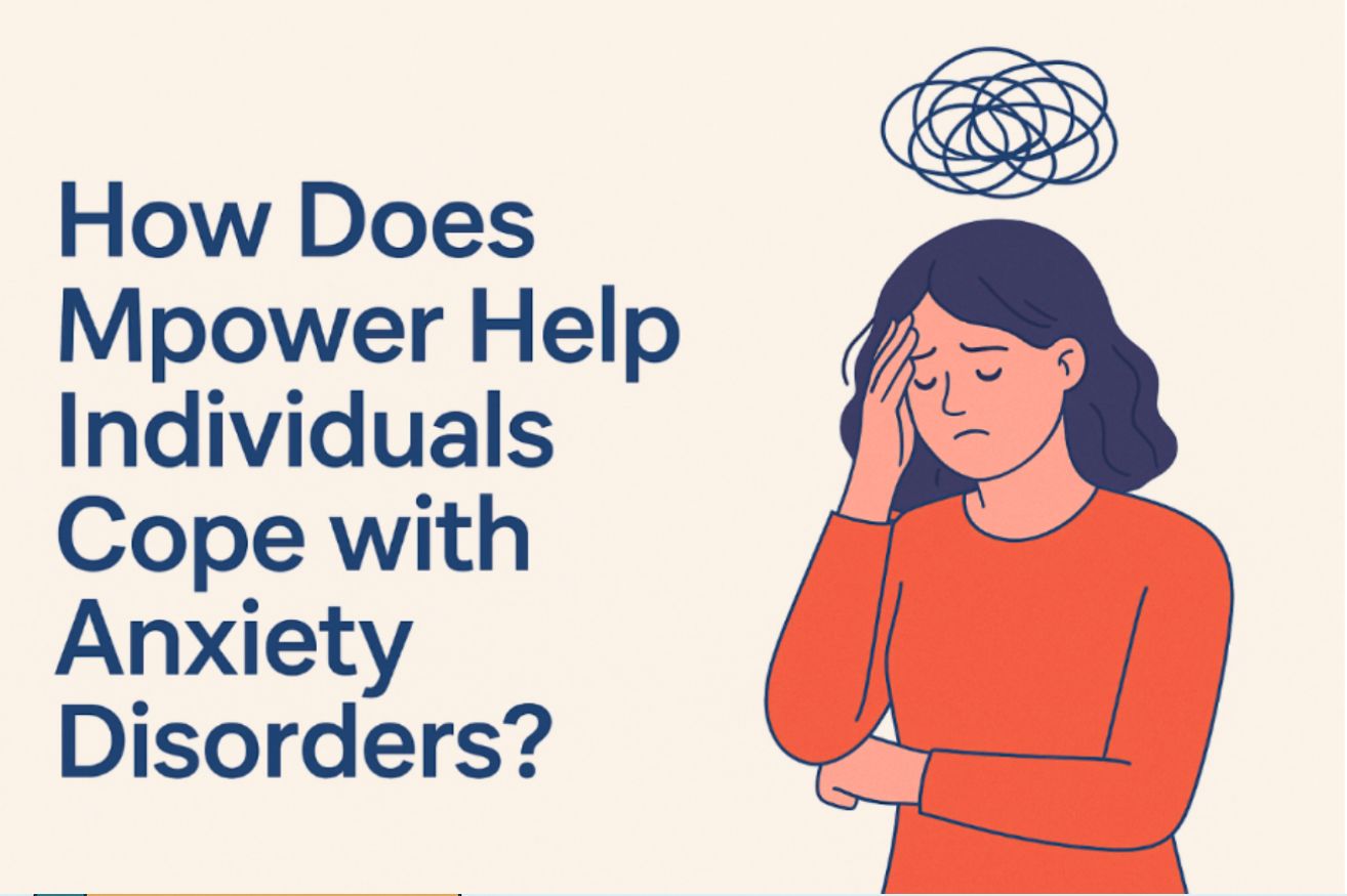 How Does Mpower Help Individuals Cope with Anxiety Disorders