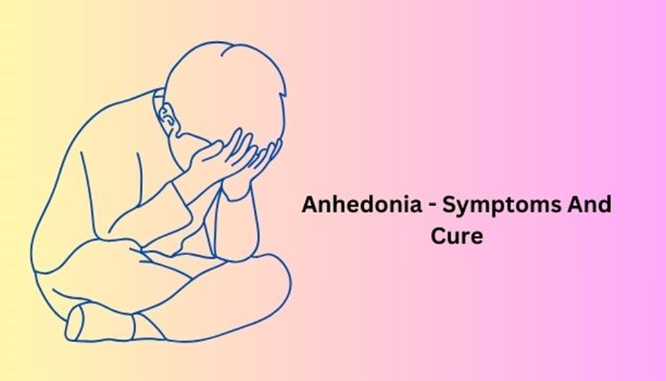 Anhedonia Symptoms And Cure