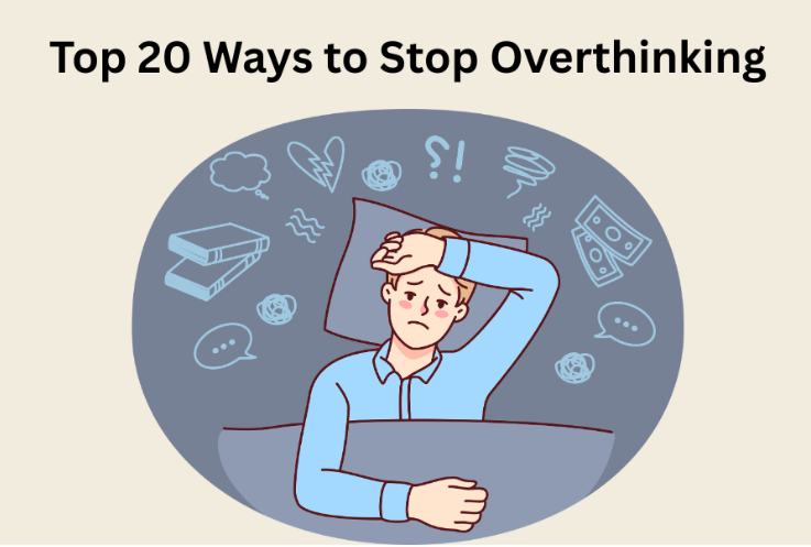 Top 20 Ways to Stop Overthinking